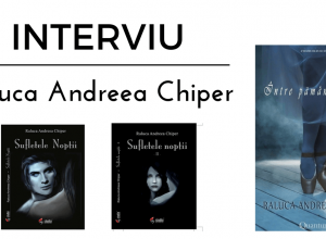 INTERVIU Raluca Andreea Chiper