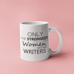 Cana personalizata Only the strongest women